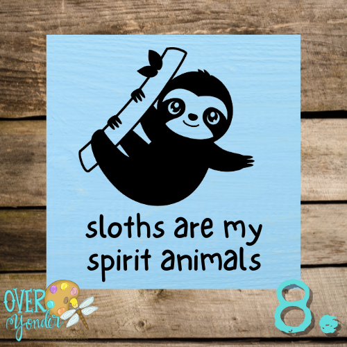 "Sloths Are My Spirit Animals" Square